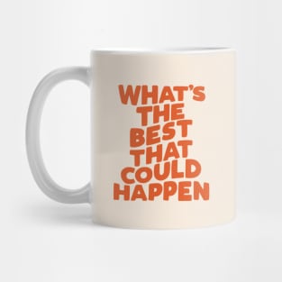 What's The Best That Could Happen Mug